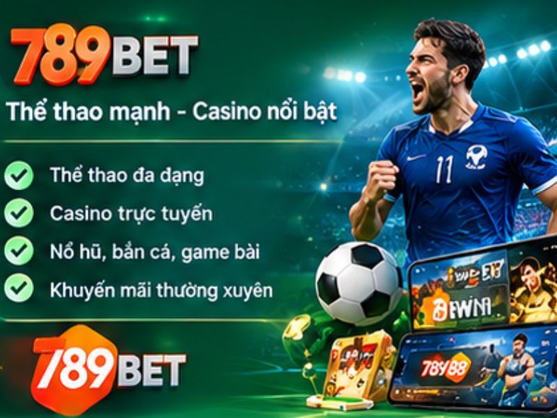 789BET – Mạnh Về Thể Thao Và Casino